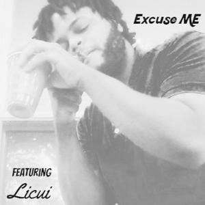 Excuse Me (feat. Licui) [Explicit]