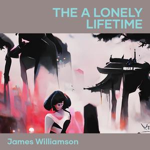 The a Lonely Lifetime