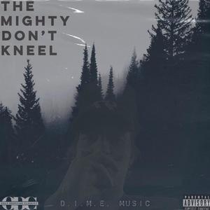 The Mighty Don't Kneel (Explicit)