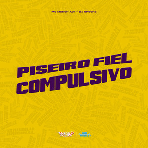 Piseiro Fiel Compulsivo (Explicit)