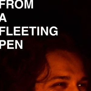 From a Fleeting Pen
