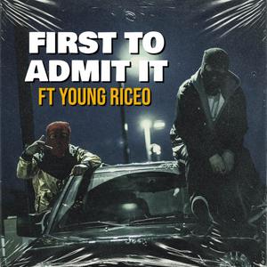 First To Admit It (feat. young riceO) [Explicit]