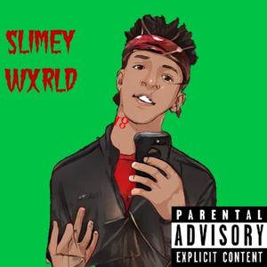 Slimey Wxrld (Explicit)