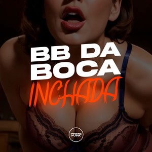 Bb Da Boca Inchada (Explicit)