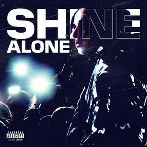 Shine Alone (feat. dsgdre) (Explicit)