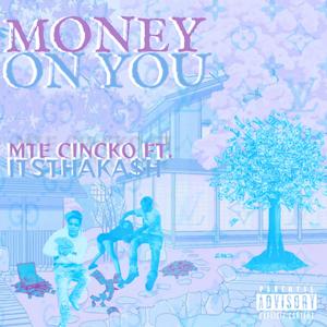 Money On You (feat. Itsthaka$h & ProdBy. FazoFrmDaWest) (Explicit)