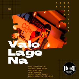 Valo Lage Na (feat. Ahsan)