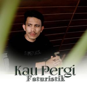 Kau Pergi