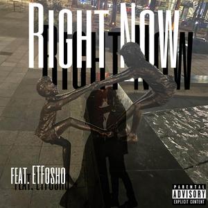 Right Now (feat. ETFosho) [Explicit]