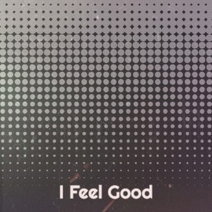 I Feel Good