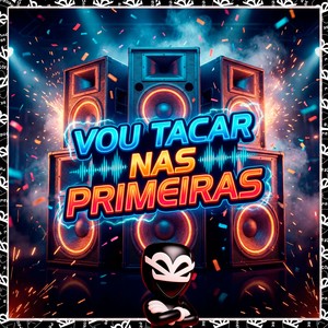 Vou Tacar Nas Primeiras (Explicit)