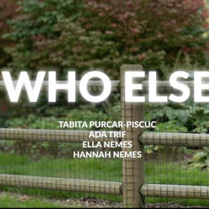 Who Else (feat. Ada Trif, Hannah Nemes & Ella Nemes)