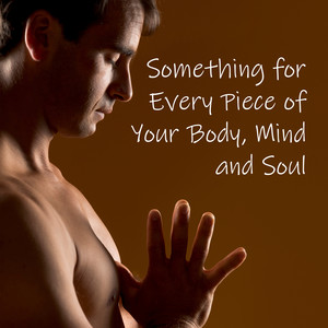 Something for Every Piece of Your Body, Mind and Soul (Relaxation, Meditation, Hidden Desires)