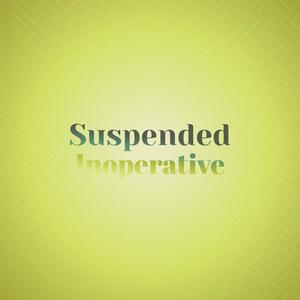 Suspended Inoperative