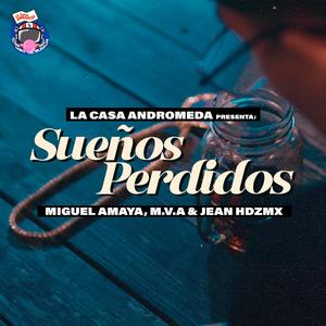 Sueños perdidos (feat. Miguel Amaya Oficial, MVAMX & Jean HdzMx)