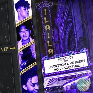 Ila Ila(feat. Shawtycallmedaddy, MOG & Soulthrll) (Explicit)