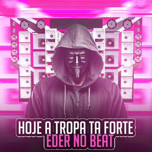 Hoje a Tropa Tá Forte (Explicit)