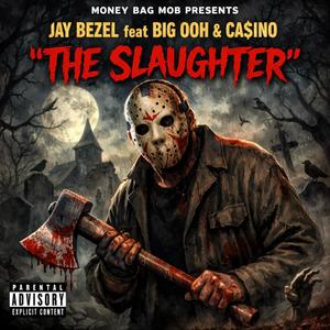 The Slaughter (feat. Big Ooh & Casino) (Explicit)