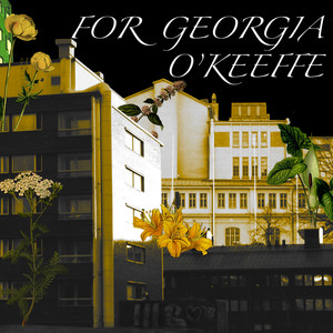 FOR GEORGIA O'KEEFFE (Explicit)