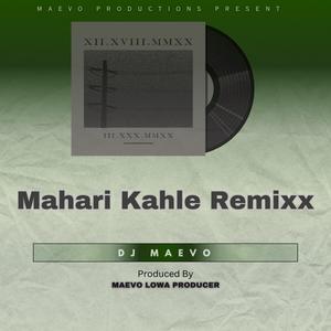 Mahari Kahle Remixx (feat. Dj Maevo)