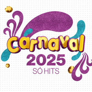 Carnaval 2025 Só Hits