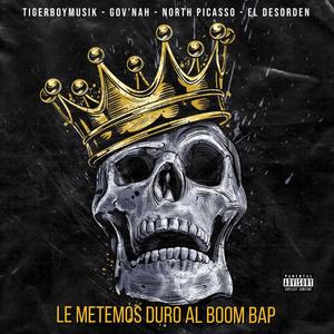 LE METEMOS DURO AL BOOM BAP (feat. GOV'NAH, DJ NORTHPICASSO & EL DESORDEN) [Explicit]