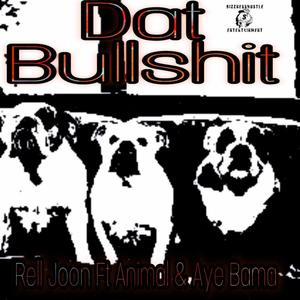 Dat Bullshit (Explicit)