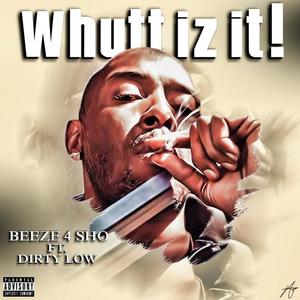 Whutt iz it! (feat. Dirty Low) [Explicit]