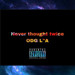 Never Thought Twice (Explicit)