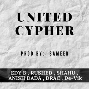 UNITED CYPHER (feat. RUSHED, De-Vik, SAHU, Ayush Tyagi, Dracsoul & AnisH DADA) [Explicit]