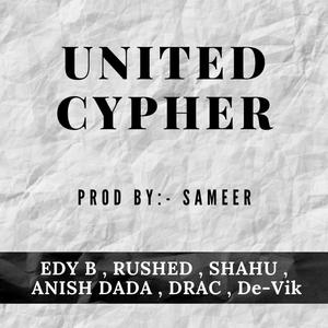 UNITED CYPHER(feat. RUSHED, De-Vik, SAHU, Ayush Tyagi, Dracsoul & AnisH DADA) (Explicit)
