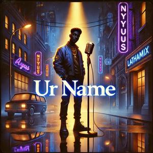UR NAME (feat. LATHAMIX)