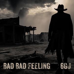 Bad Bad Feeling