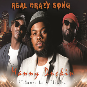 Real Crazy Song (feat. Sanza Lo & Blaklez) (Explicit)