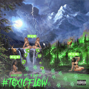 #ToxicFlow (Explicit)