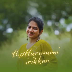 Thotturummi Irikkan (Explicit)