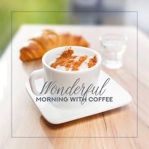 Wonderful Morning with Coffee: Cafe Bar, Smooth Jazz Instrumental Lounge Music