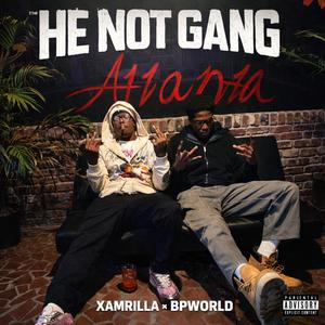 HE NOT GANG (feat. Xamrilla|Explicit)