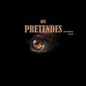 Que Pretendes (Explicit)