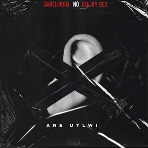 Are utlwi(feat. SmallDrum)