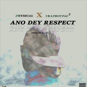 Ano Dey Respect (Explicit)