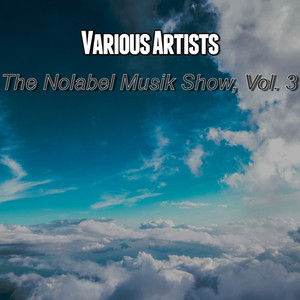 The Nolabel Musik Show, Vol. 3 (Explicit)