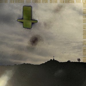 So Evil (feat. Kennedy Ryon) (Film Version)