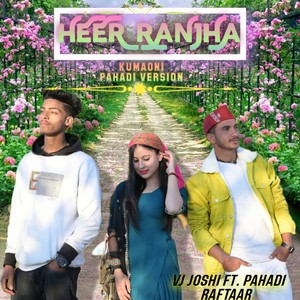 HEER RANJHA (feat. Pahadi Raftaar) [Pahadi Version]