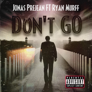 Don’t Go Ft Ryan Murff (Explicit)