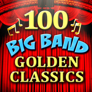 100 Big Band Golden Classics