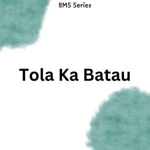 Tola Ka Batau