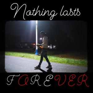 Nothing Lasts Forever (Explicit)