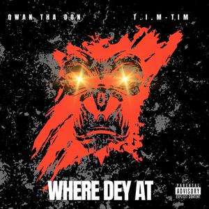 Where Dey At (feat. T.I.M-TIM) [Explicit]