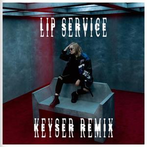 Lip Service (Keyser Remix)